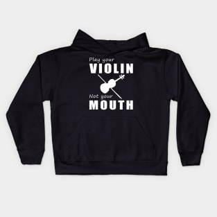 Bow Your Strings, Not Your Tongue! Play Your Violin, Not Just Words! Kids Hoodie